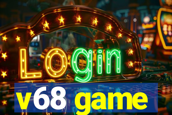 v68 game